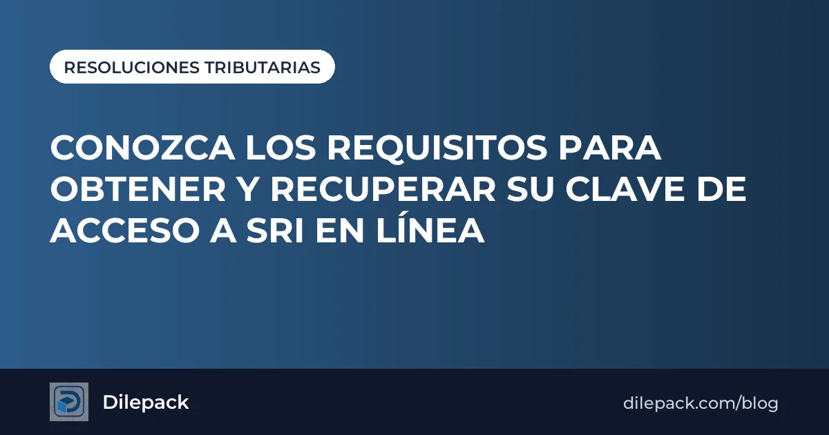 Portada Dilepack: SRI fija nuevos requisitos para obtener y recuperar la clave de usuario